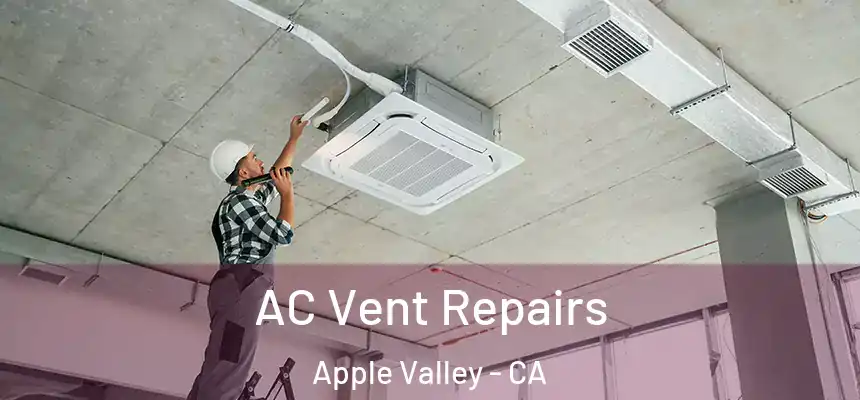 AC Vent Repairs Apple Valley - CA