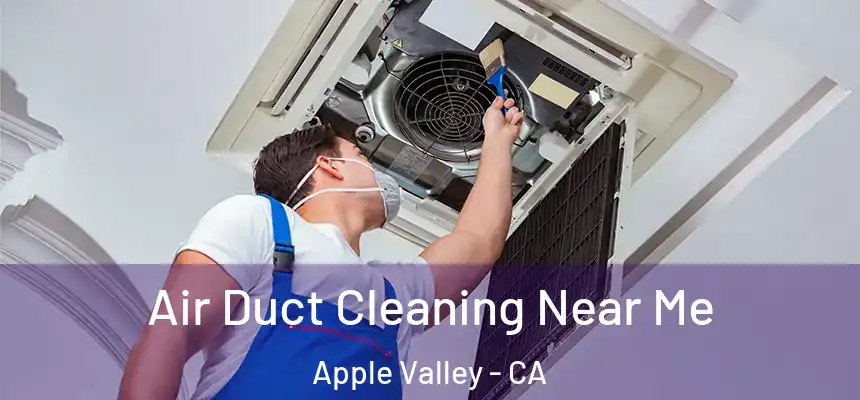 Air Duct Cleaning Near Me Apple Valley - CA
