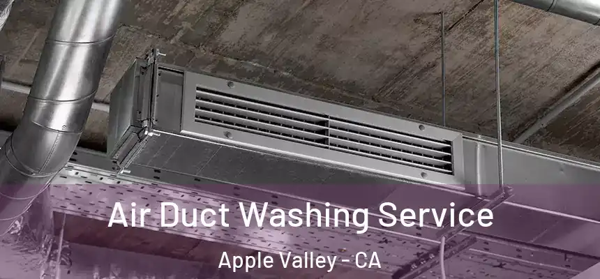 Air Duct Washing Service Apple Valley - CA