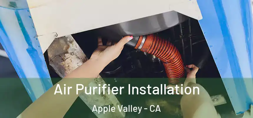Air Purifier Installation Apple Valley - CA