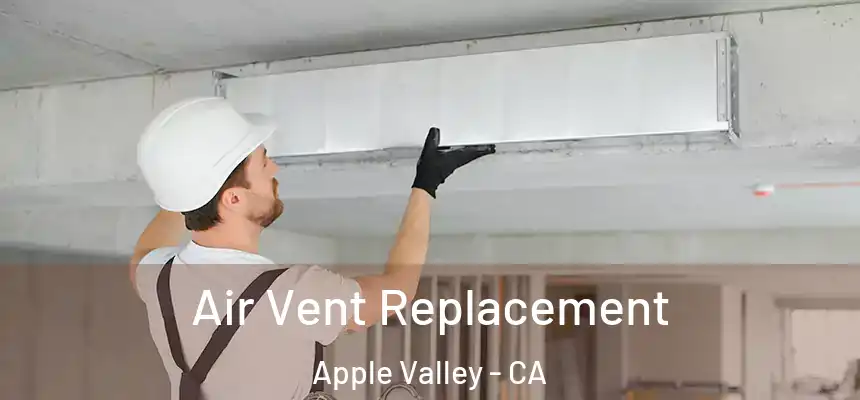 Air Vent Replacement Apple Valley - CA