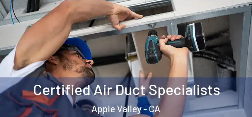 Certified Air Duct Specialists Apple Valley - CA