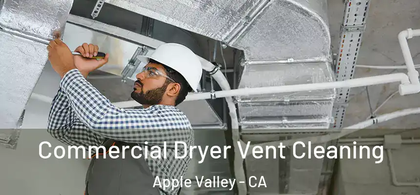 Commercial Dryer Vent Cleaning Apple Valley - CA