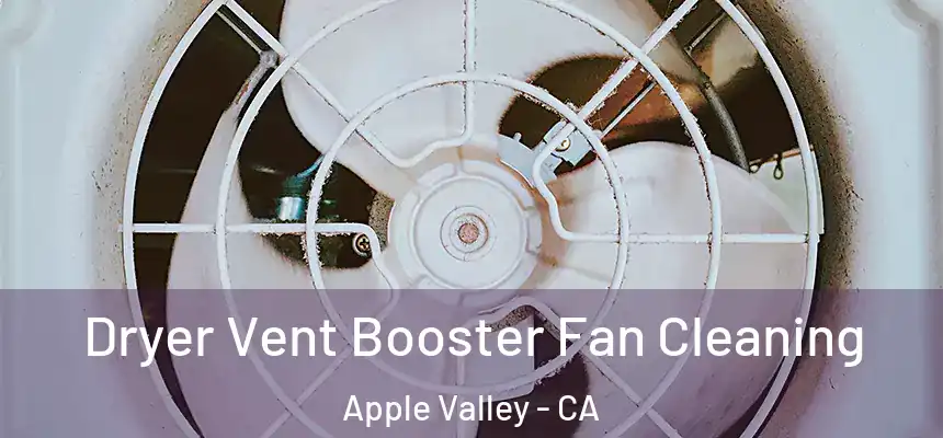 Dryer Vent Booster Fan Cleaning Apple Valley - CA