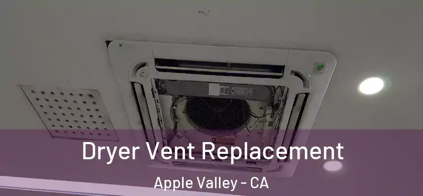 Dryer Vent Replacement Apple Valley - CA