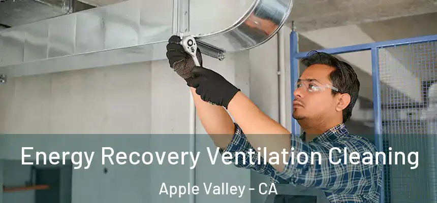 Energy Recovery Ventilation Cleaning Apple Valley - CA