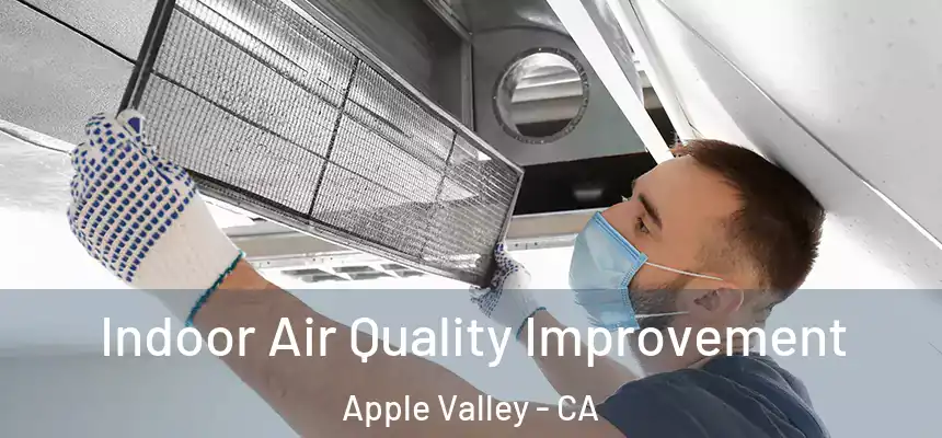 Indoor Air Quality Improvement Apple Valley - CA