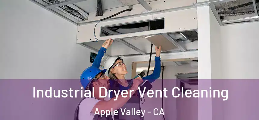 Industrial Dryer Vent Cleaning Apple Valley - CA
