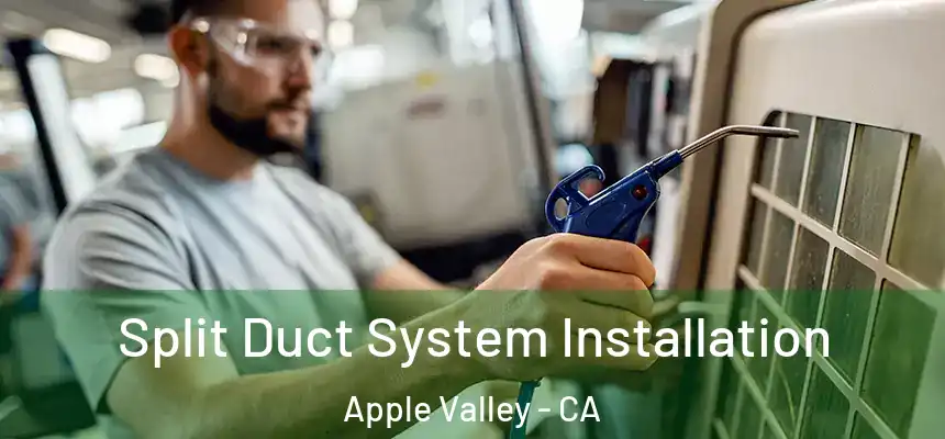 Split Duct System Installation Apple Valley - CA