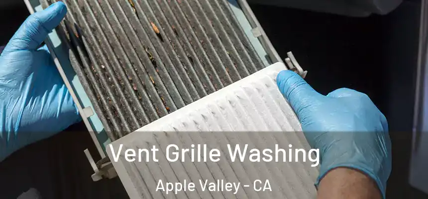 Vent Grille Washing Apple Valley - CA